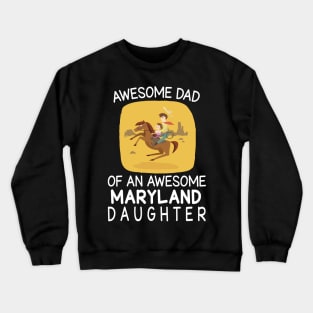 Daddy & Daughter Riding Horse Together Happy Father Day Awesome Dad Of An Awesome Maryland Daughter Crewneck Sweatshirt